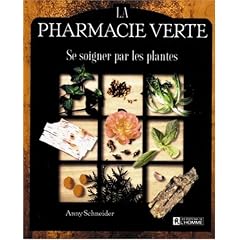 La pharmacie verte: Se soigner par les plantes