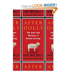 After Dolly: The Uses and Misuses of Human Cloning
