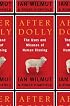 After Dolly: The Uses and Misuses of Human Cloning