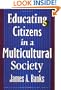 Educating Citizens in a Multicultural Society (Multicultural Education Series)