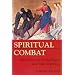 Spiritual Combat: How to Win Your Spiritual Battles and Attain Peace