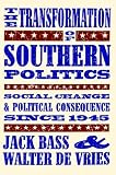 The Transformation of Southern Politics: Social Change & Political Consequence Since 1945