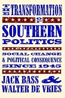 The Transformation of Southern Politics: Social Change & Political Consequence Since 1945