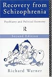 Recovery From Schizophrenia : Psychiatry And Political Economy