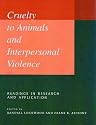 Cruelty to Animals and Interpersonal Violence: Readings in Research and Application