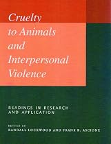 Cruelty to Animals and Interpersonal Violence: Readings in Research and Application