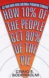 How 10 Percent Of The People Get 90 Percent Of The Pie: Get Your Share Using Subliminal Persuasion Techniques