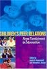Children's Peer Relations: From Development to Intervention (Decade of Behavior)