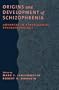 Origins and Development of Schizophrenia: Advances in Experimental Psychopathology