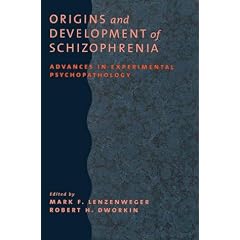 Origins and Development of Schizophrenia: Advances in Experimental Psychopathology