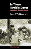 In Those Terrible Days: Writings from the Lodz Ghetto