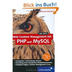 Web Content Management mit PHP und MySQL: Eigenes CMS mit PHP 5 und MySQL 4 entwickeln (Galileo Computing)