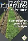 Les cahiers itin�raires d'itv France, N� 4, Juin 2002 : L'enherbement permanent de la vigne