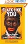 Black Like You: Blackface, Whiteface, Insult & Imitation in American Popular Culture