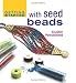 Getting Started with Seed Beads (Getting Started series)