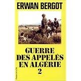 La Guerre des appel�s en Alg�rie, La Bataille des Fronti�res, Janvier-Mai 1958par Erwan Bergot