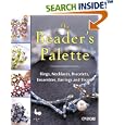 The Beaders Palette: Rings, Necklaces, Bracelets, Ensembles, Earrings and Straps by  Ondori Staff