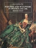 Painting and Sculpture in France 1700-1789 (The Yale University Press Pelican Histor)