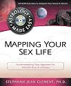 Mapping Your Sex Life: Understanding Your Approach to Passion, Trust & Intimacy (Astrology Made Easy)