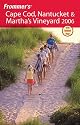 Frommer's Cape Cod, Nantucket & Martha's Vineyard 2006 (Frommer's Complete)