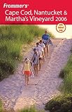 Frommer's Cape Cod, Nantucket & Martha's Vineyard 2006 (Frommer's Complete)