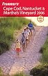 Frommer's Cape Cod, Nantucket & Martha's Vineyard 2006 (Frommer's Complete)