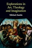 Explorations in Art, Theology and Imagination