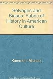 Selvages & biases : the fabric of history in American culture