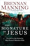 The Signature of Jesus: The Call to a Life Marked by Holy Passion and Relentless Faith