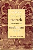 Indian Esoteric Buddhism: A Social History of the Tantric Movement