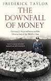 The downfall of money : Germany's hyperinflation and the destruction of the middle class