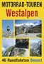 Motorrad-Touren Westalpen und Jura: 46 Rundfahrten in den Alpenl�ndern Schweiz, Italien, Frankreich
