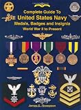 Complete Guide to United States Navy Medals, Badges and Insignia: World War II to Present