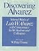 Discovering Alvarez: Selected Works of Luis W. Alvarez with Commentary by His Students and Colleagues