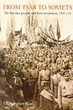 From Tsar to Soviets: Russian People and Their Revolution, 1917-21