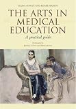The Arts in Medical Education: A Practical Guide
