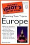 Complete Idiot's Guide to Planning Your Trip to Europe, The