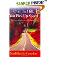 Over the Hill, You Pick Up Speed: Reflections on Aging (For Anyone Who Happens To) by Nardi Reeder Campion