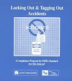 Locking Out and Tagging Out Accidents: A Compliance Program for OSHA Standard 29 CFR 1910.147