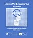 Locking Out and Tagging Out Accidents: A Compliance Program for OSHA Standard 29 CFR 1910.147
