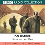Resurrection Men (Dramatized) | Ian Rankin