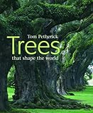 Trees that shape the world