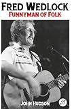 Fred Wedlock : funnyman of folk