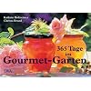 365 Tage im Gourmet-Garten: Genuss, Rezepte, Inspirationen 365 Tage im Gourmet-Garten: Genuss, Rezepte, Inspirationen
