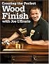 Creating the Perfect Wood Finish with Joe L Erario (Popular Woodworking)