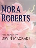 Heart Of Devin Mackade (Heartbreakers, The Mackade Brothers) (Silhouette Intimate Moments No 697)