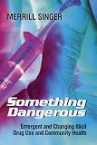 Something Dangerous: Emergent And Changing Illicit Drug Use And Community Health
