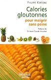 Calories gloutonnes pour maigrir sans peine : 80 aliments anti-graisse