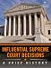 Influential Supreme Court Decisions: A Brief History Influential Supreme Court Decisions: A Brief History