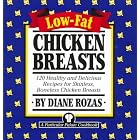 Low-Fat Chicken Breasts: 120 Healthy and Delicious Recipes for Skinless, Boneless Chicken... by  Diane Rozas